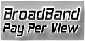 Broadband Pay Per View